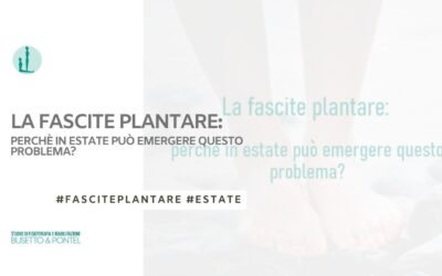 La fascite plantare: perché in estate può emergere questo problema? E come possiamo curarlo?