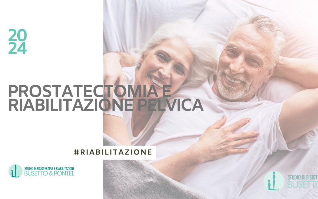 Prostatectomia e riabilitazione pelvica