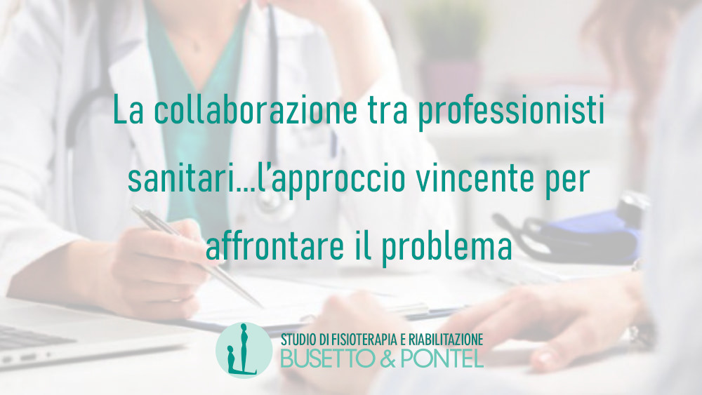 La collaborazione tra professionisti sanitari…l’approccio vincente per affrontare il problema