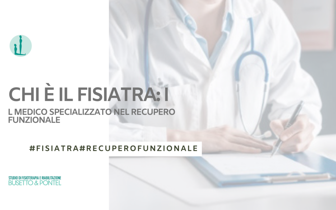 Chi è il Fisiatra: Il Medico Specializzato nel Recupero Funzionale